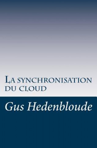 Könyv La synchronisation du cloud Gus Hedenbloude