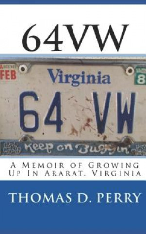 Βιβλίο 64vw: A Memoir of Growing Up in Ararat, Virginia Thomas D Perry