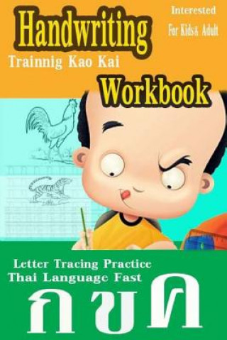 Carte Handwriting Workbook: Thai Language Experience Approach Fast Letter Tracing Practice Kids & Adult Trainnig Kao Kai Printing Add New Leaning Naiyana M