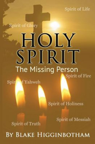 Knjiga Holy Spirit: The Missing Person Blake L Higginbotham