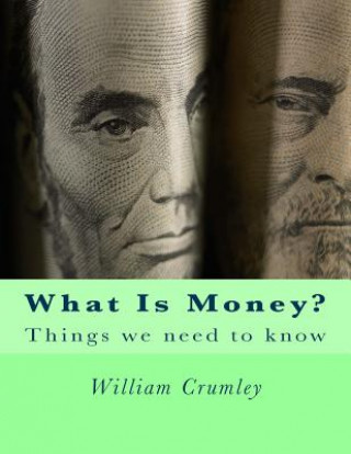 Knjiga What Is Money? William Crumley
