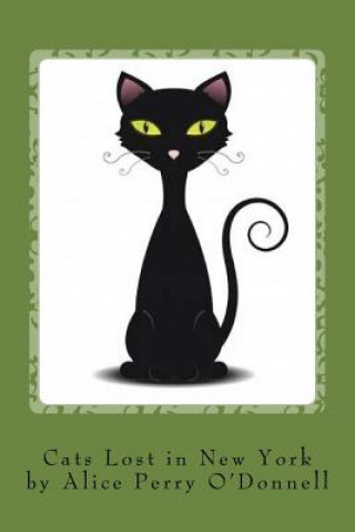 Knjiga Cats Lost in New York Alice Perry O'Donnell