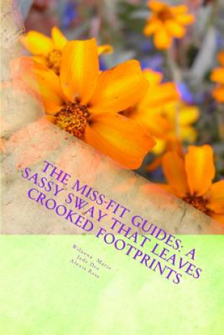 Könyv The Miss-Fit Guides: A Sassy Sway That Leaves Crooked Footprints Jade Dee
