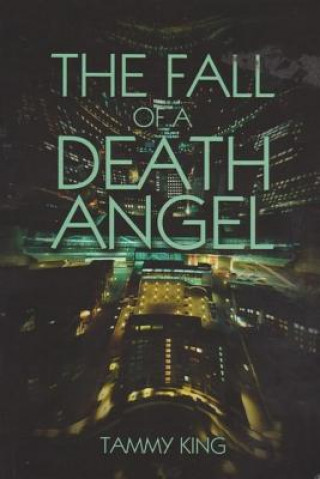 Knjiga The Fall of a Death Angel Tammy J King