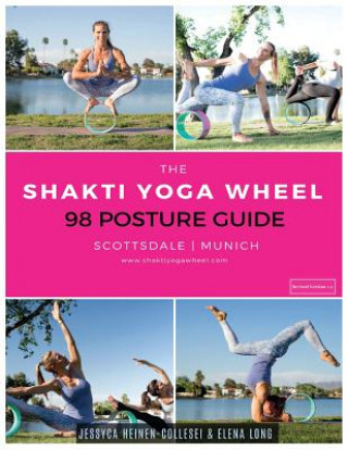 Carte The Shakti Yoga Wheel - 98 Posture Guide Jessyca Heinen-Collesei &amp; Elena Long