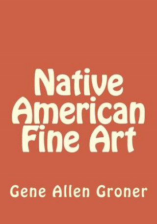 Knjiga Native American Fine Art Gene Allen Groner