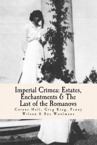 Knjiga Imperial Crimea: Estates, Enchantments and the Last of the Romanovs Coryne Hall