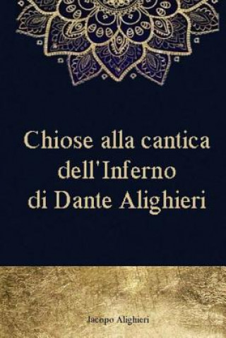 Книга Chiose alla cantica dell'Inferno di Dante Alighieri Jacopo Alighieri