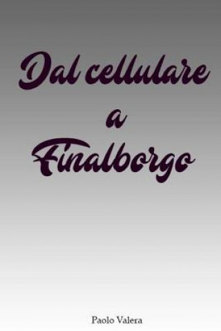 Carte Dal cellulare a Finalborgo Paolo Valera
