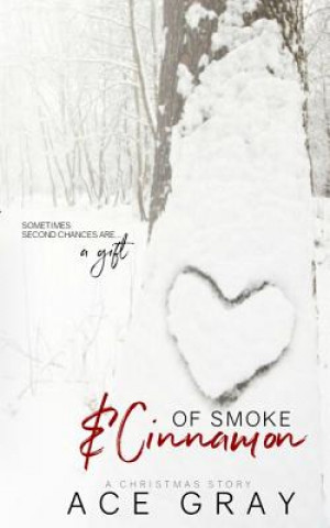 Kniha Of Smoke & Cinnamon: A Christmas Story Ace Gray