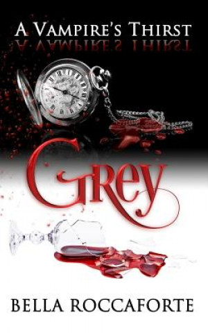Książka A Vampire's Thirst: Grey Bella Roccaforte
