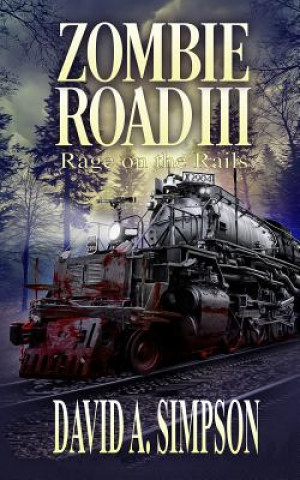 Knjiga Zombie Road III: Rage on the Rails David A Simpson