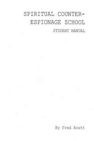Knjiga Spiritual Counter-Espionage School Student Manual Fred Routt
