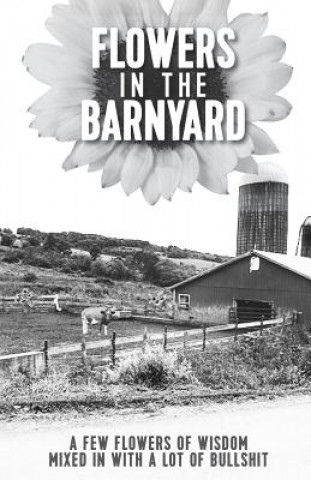 Buch Flowers in the Barnyard Dean Roberts Sr