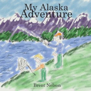 Książka My Alaska Adventure Brent Nelson