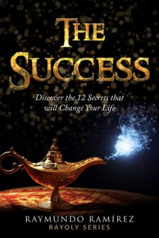 Knjiga The Success: Discover 12 Secrets that Will Change Your Life Raymundo Ramirez