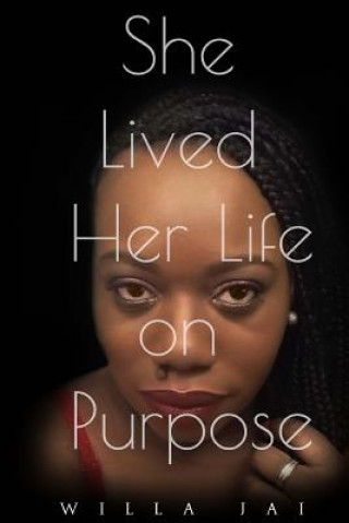 Книга She Lived Her Life on Purpose Willa Jai