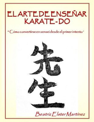 Książka El Arte de Ense?ar Karate-Do: " Cómo convertirse en sensei desde el primer intento" Beatriz Elster Martinez