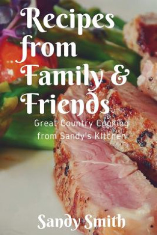 Kniha Recipes from Family and Friends Sandy Smith