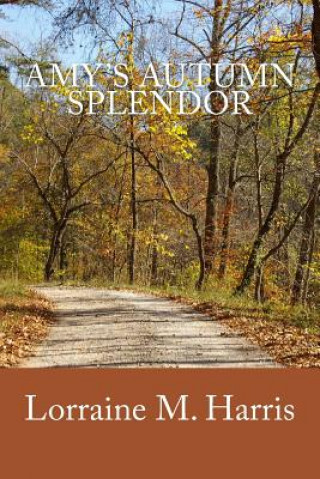 Könyv Amy's Autumn Splendor Lorraine M Harris