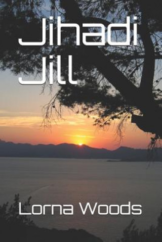 Knjiga Jihadi Jill Lorna Woods