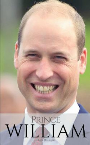 Carte Prince William: A Prince William Biography Katy Holborn