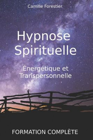 Könyv Hypnose spirituelle, énergétique et transpersonnelle: Formation compl?te Theolis Formations