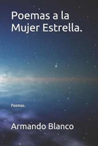 Knjiga Poemas a la Mujer Estrella.: Poemas. Jesus Santana Santana
