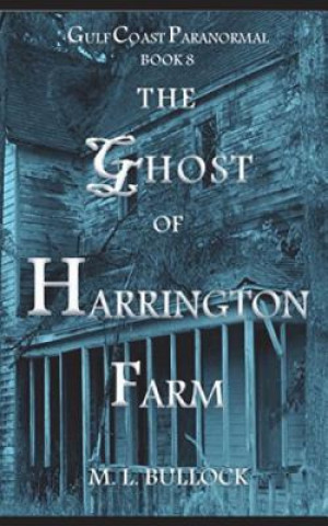 Knjiga The Ghost of Harrington Farm M L Bullock