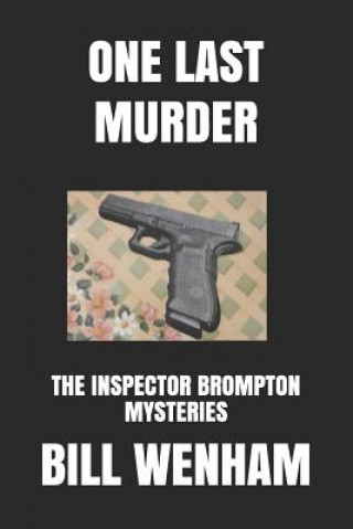 Knjiga One Last Murder: The Inspector Brompton Mysteries Bill Wenham