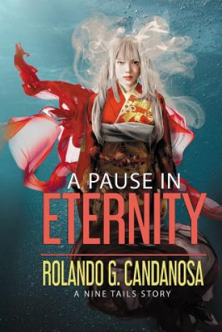 Knjiga A Pause in Eternity: A Nine Tails story Rolando G Candanosa