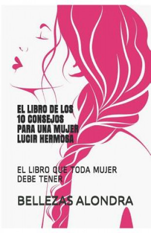 Buch Libro de Los 10 Consejos Para Una Mujer Lucir Hermosa Bellezas Alondra