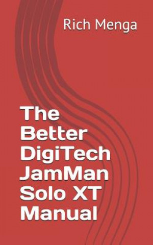 Buch The Better DigiTech JamMan Solo XT Manual Rich Menga