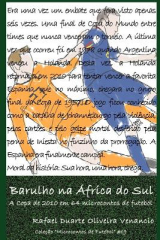 Carte Barulho na África do Sul: A Copa de 2010 em 64 microcontos de futebol Rafael Duarte Oliveira Venancio