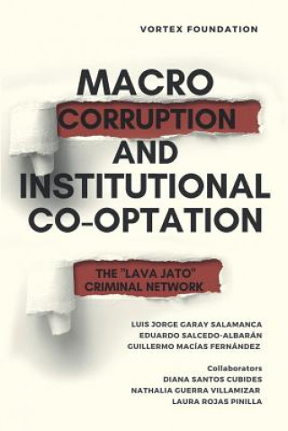 Knjiga Macro-Corruption and Institutional Co-Optation: The Lava Jato Criminal Network Salcedo-Albar