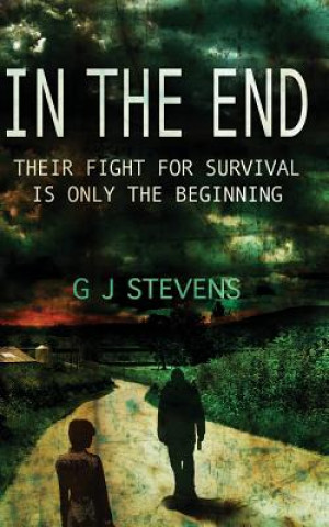 Książka In The End: Their fight for survival is only the beginning Gj Stevens