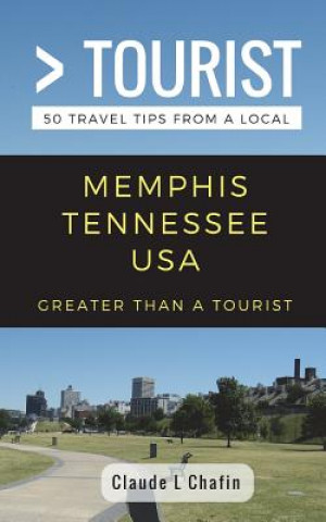 Książka Greater Than a Tourist- Memphis Tennessee USA: 50 Travel Tips from a Local Greater Than a Tourist