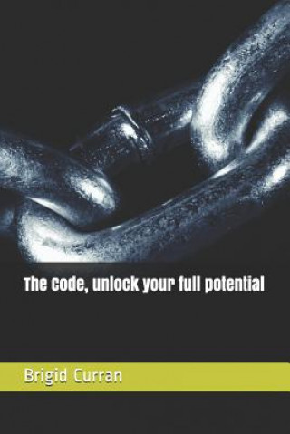 Knjiga The Code, unlock your full potential Brigid Curran