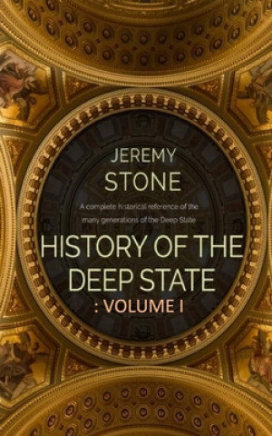 Kniha History of the Deep State: Volume 1 Jeremy Stone