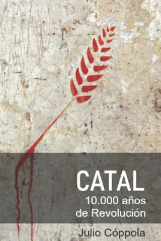 Carte Catal 10.000 A?os de Revolución: Productores del Neolítico Vs Depredadores del Paleolítico Julio Coppola