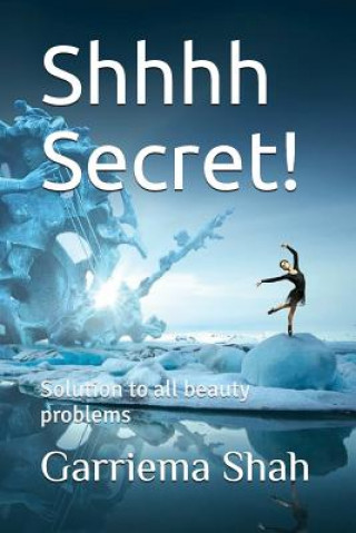 Buch Shhhh Secret!: Solution to all beauty problems Garriema Shah