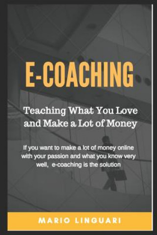 Książka E-Coaching Teaching What You Love and Make a Lot of Money Mario Linguari