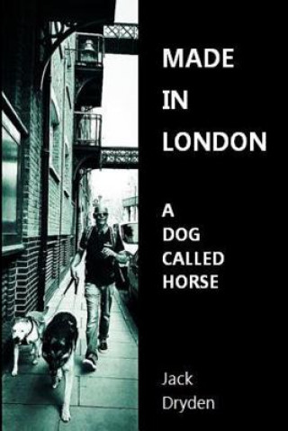 Książka Made in London - A Dog Called Horse Jack Dryden