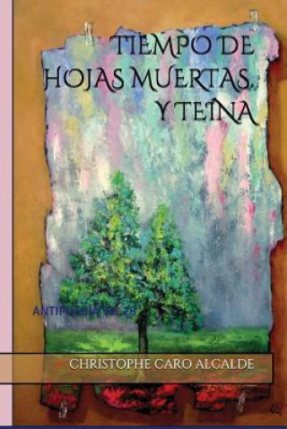 Knjiga Tiempo de Hojas Muertas. Y Teína: ANTIPOESÍA Vol.28 Christophe Caro Alcalde