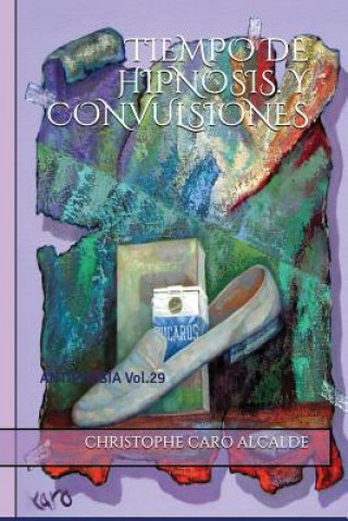 Buch Tiempo de Hipnosis. Y Convulsiones: ANTIPOESÍA Vol.29 Christophe Caro Alcalde