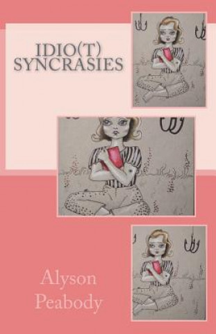 Knjiga Idio(t)Syncrasies Alyson Peabody