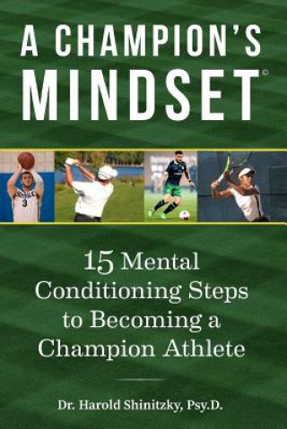Kniha A Champion's Mindset: 15 Mental Conditioning Steps to Becoming a Champion Athlete Dr Harold Shinitzky