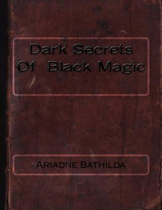 Carte Dark Secrets Of Black Magic Ariadne Bathilda