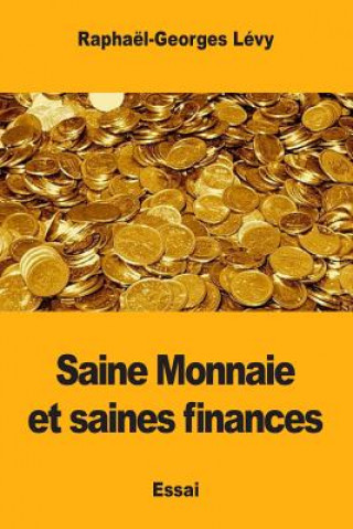 Kniha Saine Monnaie et saines finances Raphael-Georges Levy