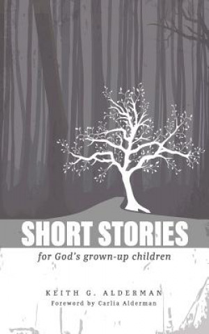 Buch Short Stories: For God's Grown Up Children Keith G Alderman